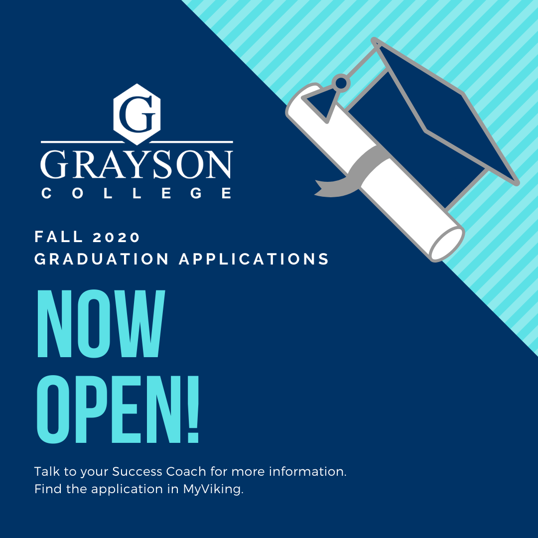 Fall 2020 Graduation Applications Now Open! Talk to your success coach for more information. Find the application in MyViking.